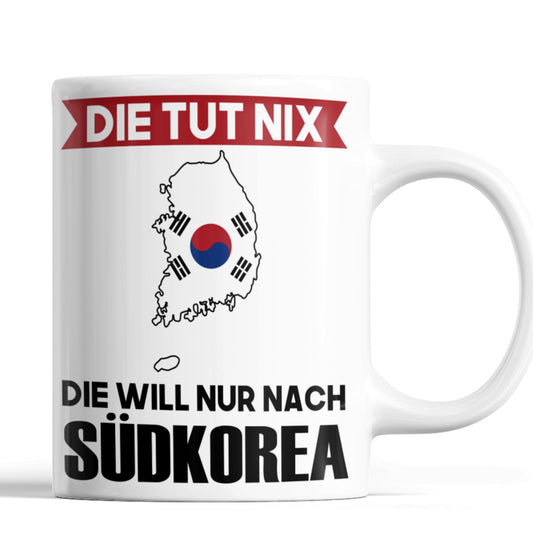 Südkorea Tasse | die tut nix die will nur nach Südkorea | Südkoreanisch