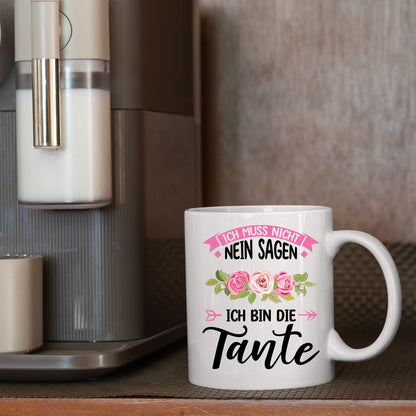 Tante Tasse | ich muss nicht nein sagen ich bin die Tante  |