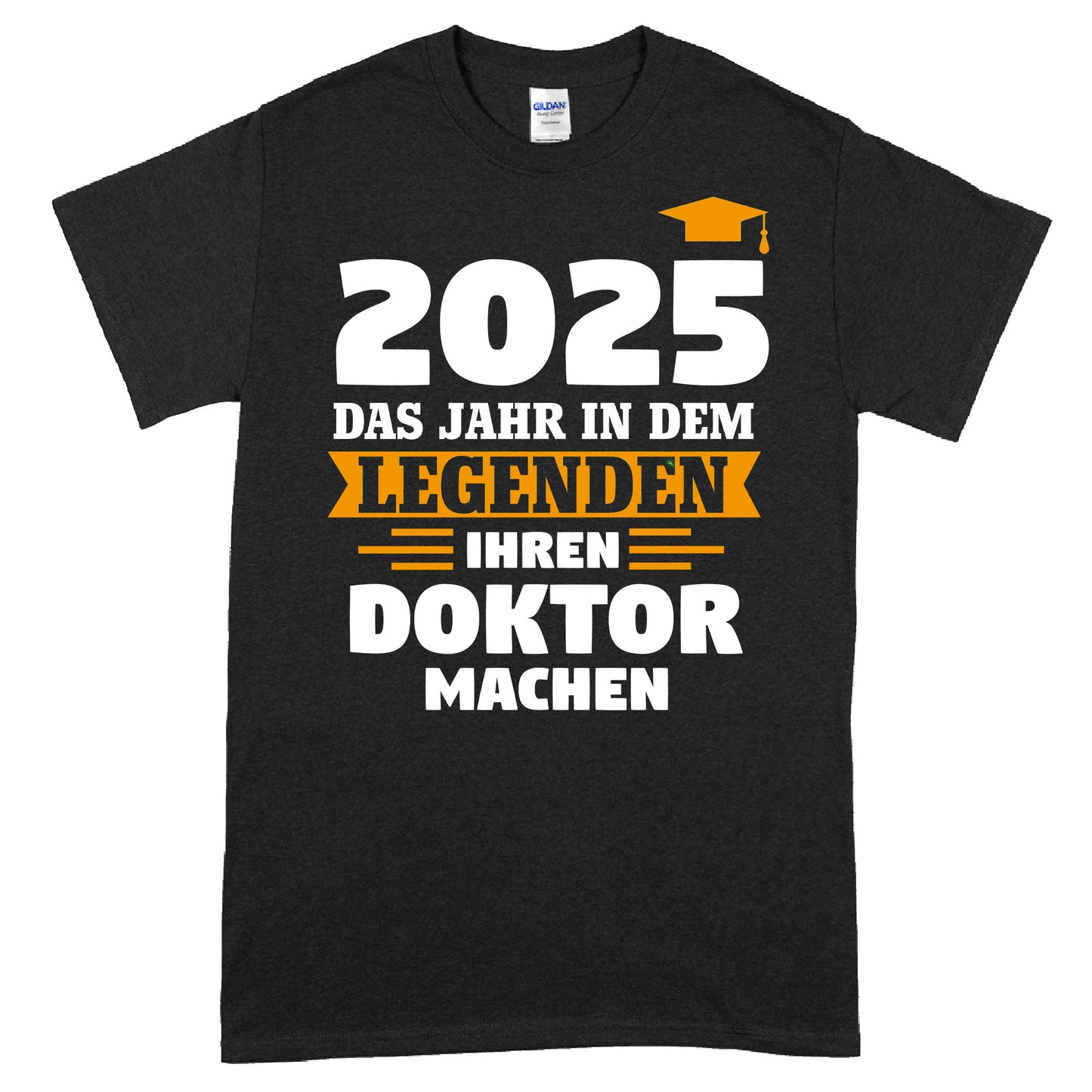Design eines T-Shirts mit der Aufschrift "2025 das Jahr in dem Legenden ihren Doktor machen" in stilvoller Schrift.