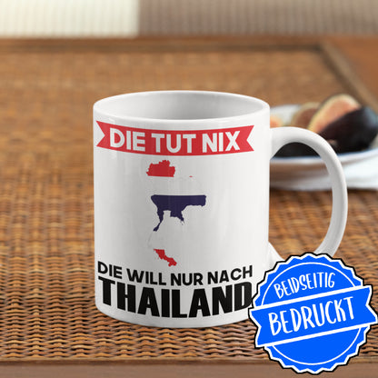 Thailand Tasse | die tut nix die will nur nach Thailand | Thailändisch