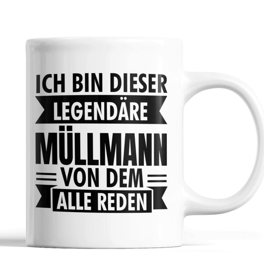 Müllmann Tasse | ich bin  dieser legendärer Müllmann