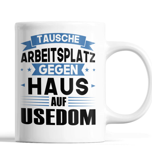 Usedom Tasse | tausche Arbeitsplatz gegen Haus in Usedom  | Norddeutsch