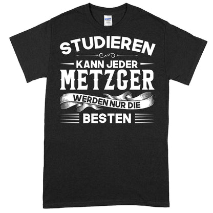 Design eines T-Shirts mit dem Text "Metzger Shirt | studieren kann jeder Fleischer Geschenk Fleisch" in humorvollem Stil.