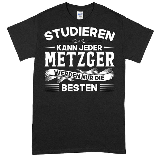 Design eines T-Shirts mit dem Text "Metzger Shirt | studieren kann jeder Fleischer Geschenk Fleisch" in humorvollem Stil.