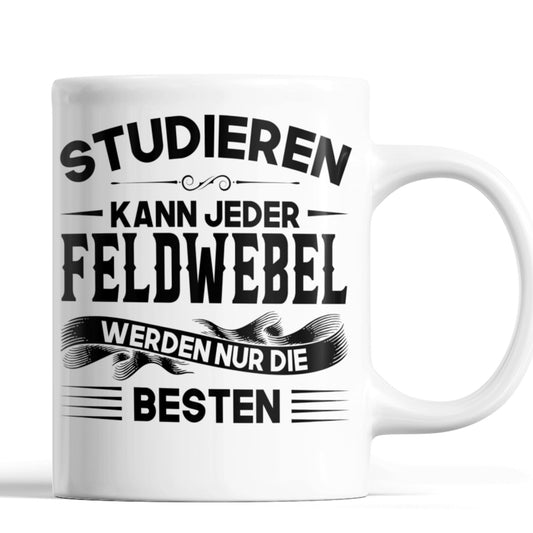 Feldwebel Tasse | Feldwebel werden nur die besten