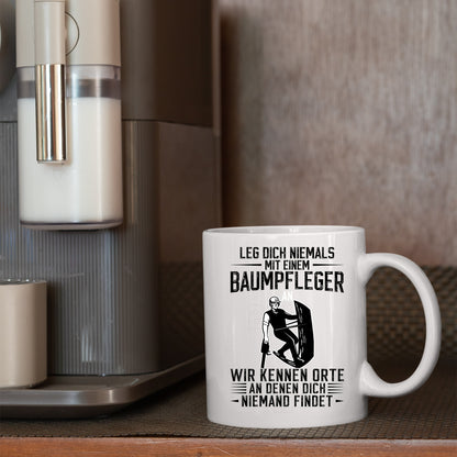 Baumpfleger Tasse |  leg dich niemals mit einem Baumpfleger  |