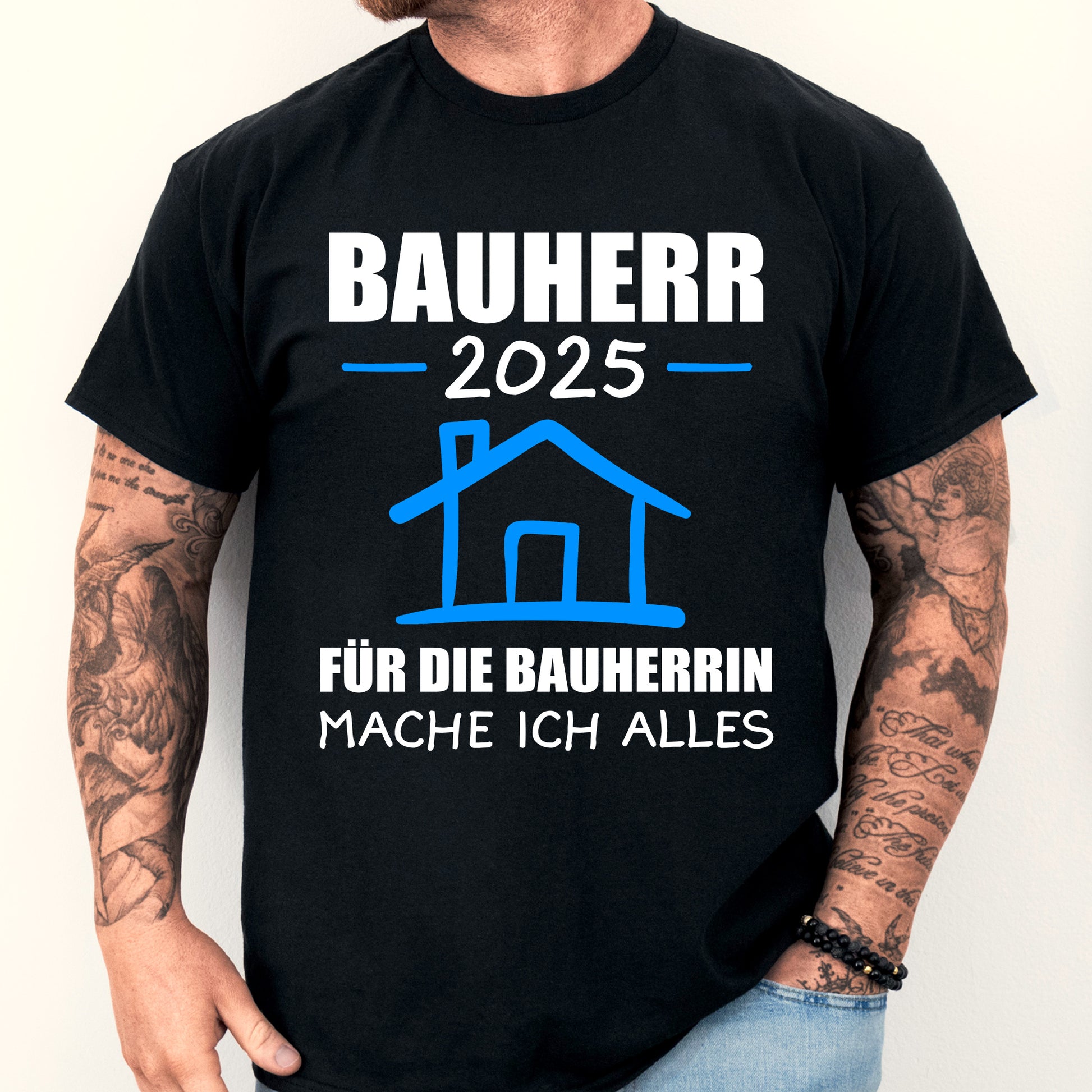 Bauherr T-Shirt mit Aufschrift "2025 für die Bauherrin mache ich alles Bauen Traum Haus"