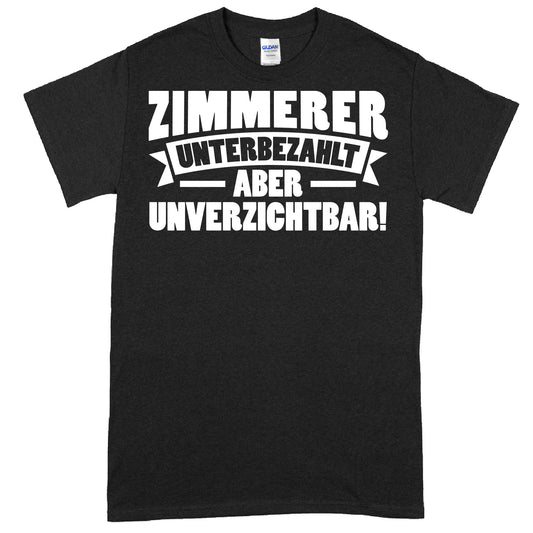 Zimmerer Shirt mit der Aufschrift "aber unverzichtbar Geschenk Schreiner" in einem kreativen Design.