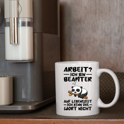 Beamter Tasse  | Arbeit? ich bin Beamter auf Lebenzeit  |