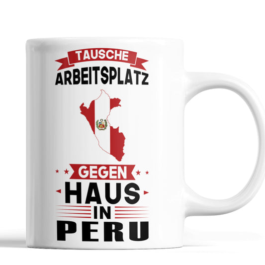 Peru Tasse | tausche Arbeitsplatz gegen Haus in Peru | Peruanisch