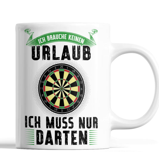 Dart Spielen Tasse | ich brauche keinen Urlaub ich muss nur Darten | Dartspieler Ruhestand Rentner