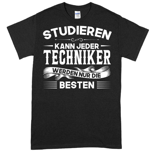 Techniker Shirt mit dem Spruch "Studieren kann jeder, Ingenieur Geschenk Technik"