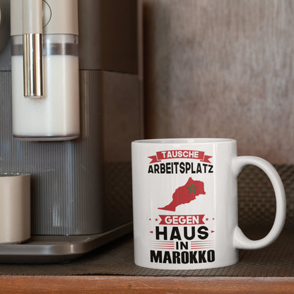 Marokko Tasse | tausche Arbeitsplatz gegen Haus in Marokko | Marokanisch
