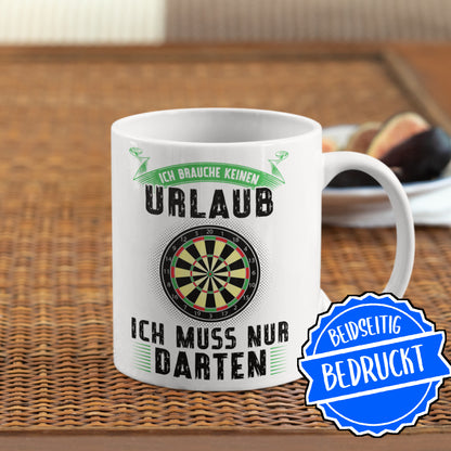 Dart Spielen Tasse | ich brauche keinen Urlaub ich muss nur Darten | Dartspieler Ruhestand Rentner