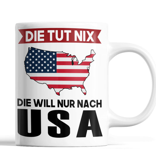 USA Tasse | die tut nix die will nur nach USA | Amerikanisch