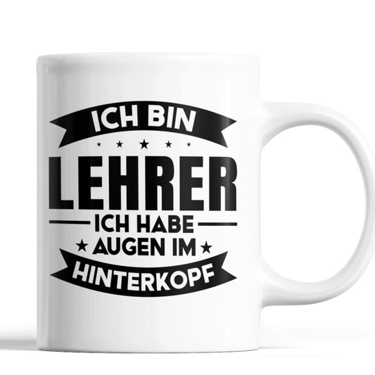 Lehrer Tasse | ich bin Lehrer ich habe Augen im Hinterkopf