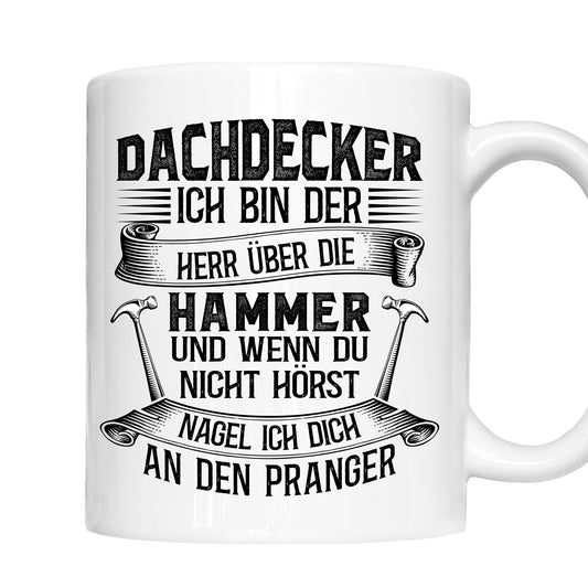 Dachdecker Tasse | Dachdecker ich bin der Herr über Hammer |