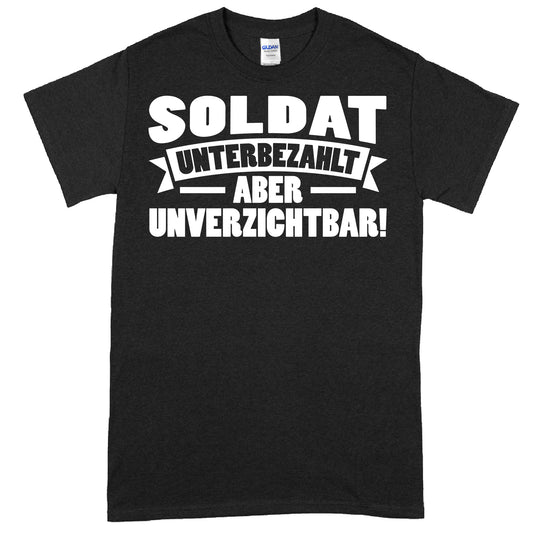 Design eines Shirts mit der Aufschrift "Soldat Shirt | aber unverzichtbar Militär Geschenk Feldwebel", ideal als Geschenk für Militärangehörige.