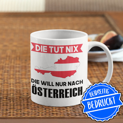 Österreich Tasse | die tut nix die will nur nach  Österreich | Österreicher