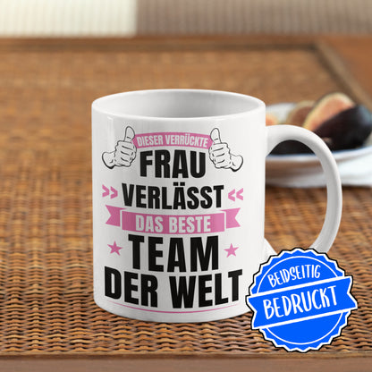 Kollegin Tasse | diese verrückte Frau verlässt das beste Team der Welt