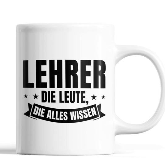 Lehrer Tasse | Lehrer die Leute die alles wissen