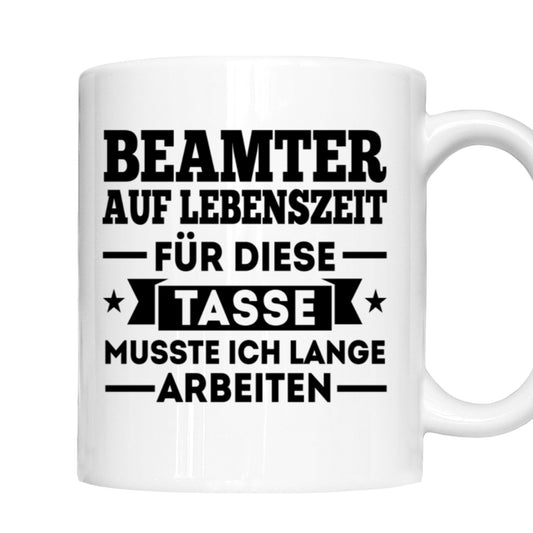 Beamter Tasse  | Beamter auf Lebenzeit für diese Tasse |