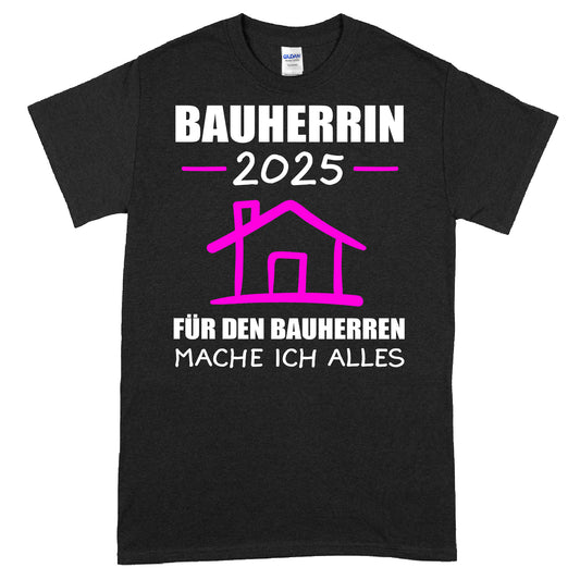 Bauherrin Shirt mit Aufschrift "2025 für den Bauherren mache ich alles Bauen Traum Haus Kaffeebecher"