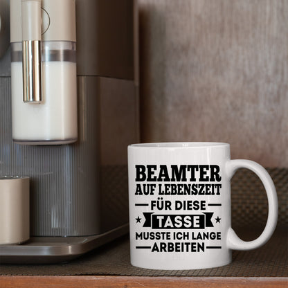 Beamter Tasse  | Beamter auf Lebenzeit für diese Tasse |