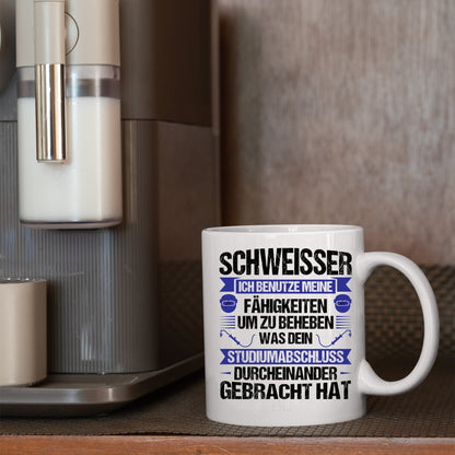 Schweisser Tasse | Schweisser ich benutze meine fähigkeiten um zu  beheben |