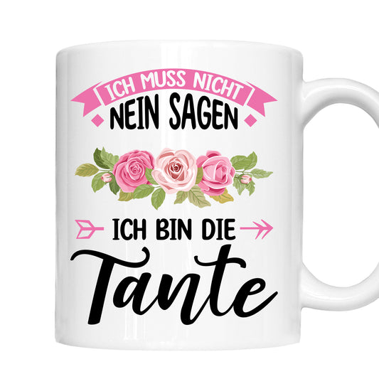 Tante Tasse | ich muss nicht nein sagen ich bin die Tante  |