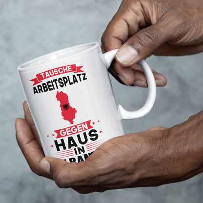 Albanien Tasse | tausche Arbeitsplatz gegen Haus in Albanien | Albanisch