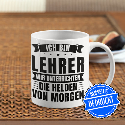 Lehrer Tasse |ich bin Lehrer wir unterrichten die Helden von Morgen