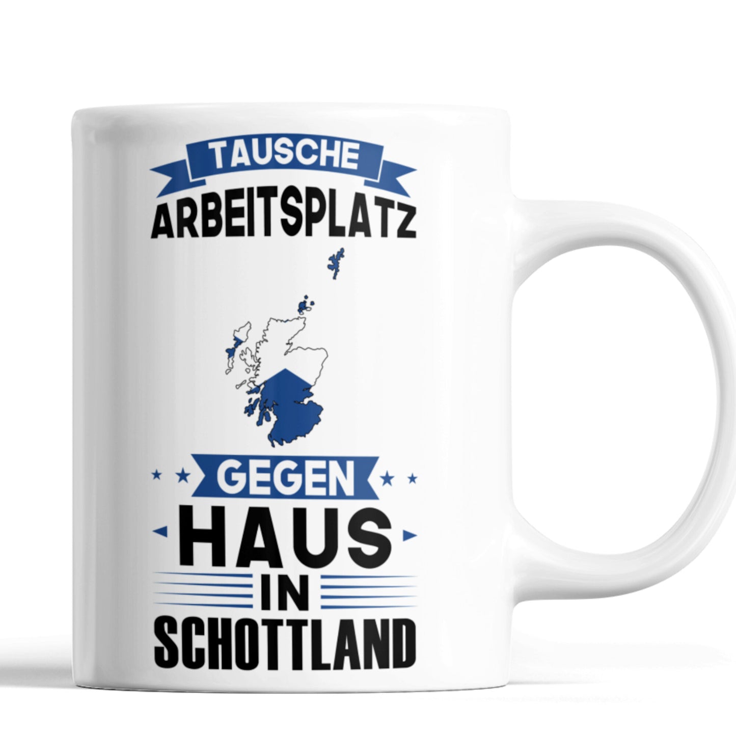 Schottland Tasse | tausche Arbeitsplatz gegen Haus in Schottland | schottisch Geschenk schottische Flagge Tasse schottischen Würzeln Kaffeebecher lustig