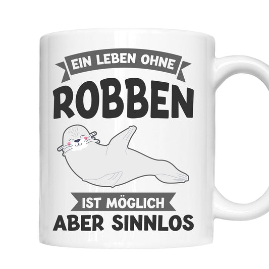 Robben Tasse | ein Leben ohne Robben ist möglich aber sinnlos |