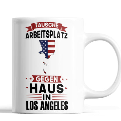 Los Angeles Tasse | tausche Arbeitsplatz gegen Haus in Los Angeles | Amerikanisch