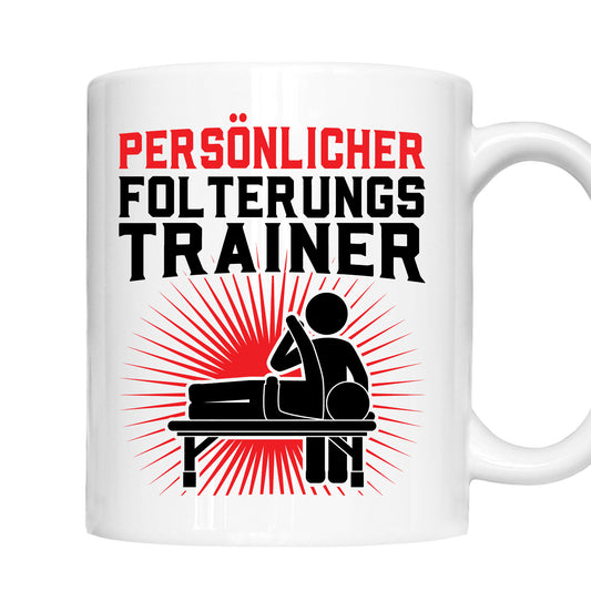 Physiotherapeuten Tasse | persönlicher Folterungs Trainer |