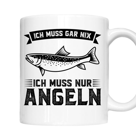 Angeln Tasse | ich mus gar nix ich muss nur Angeln |