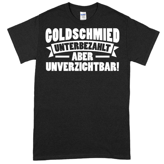 Design eines T-Shirts mit der Aufschrift "Goldschmied Shirt | aber unverzichtbar Gold Geschenk Juwelier" in stilvoller Schrift.