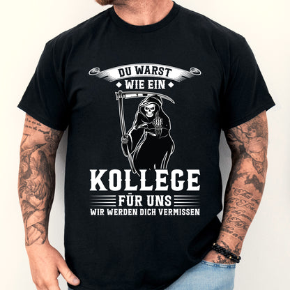 Mann trägt ein humorvolles Abschiedsgeschenk-Shirt für Kollegen mit der Aufschrift "Kollege Shirt | du warst wie ein für uns Kollegen Geschenk Arbeitwechsäln".