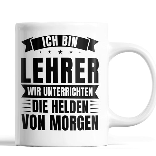 Lehrer Tasse |ich bin Lehrer wir unterrichten die Helden von Morgen