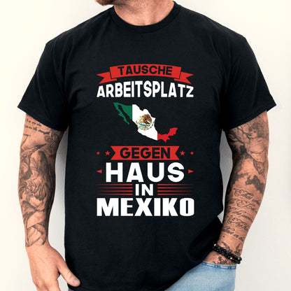 Mexiko Shirt mit der Aufschrift "tausche Arbeitsplatz" und der mexikanischen Flagge, getragen von einem Mann.