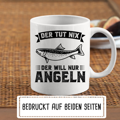Angeln Tasse | der tut nix der will nur Angeln |