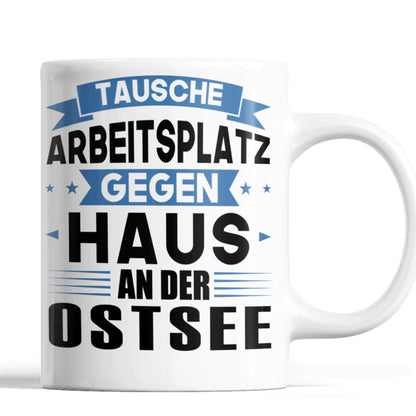 Ostsee Tasse | tausche Arbeitsplatz gegen Haus in Ostsee | Norddeutsch