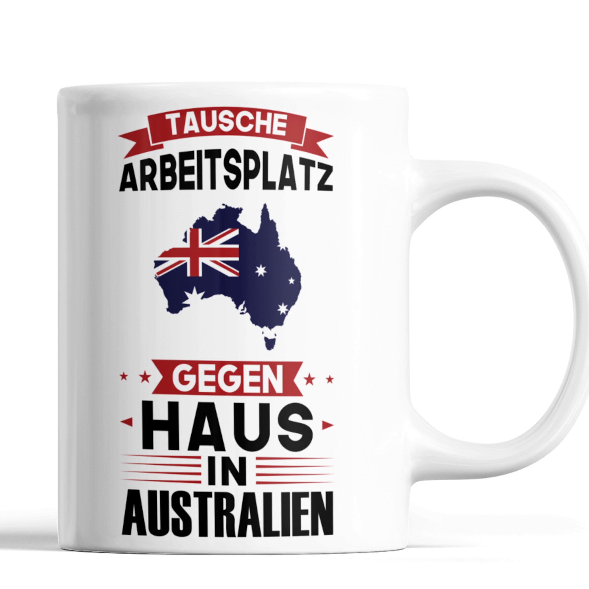 Australien Tasse | tausche Arbeitsplatz gegen Haus in Australien | Australisch