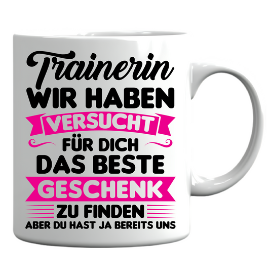 Trainerin Tasse | Trainerin wir haben versucht besten Geschenk