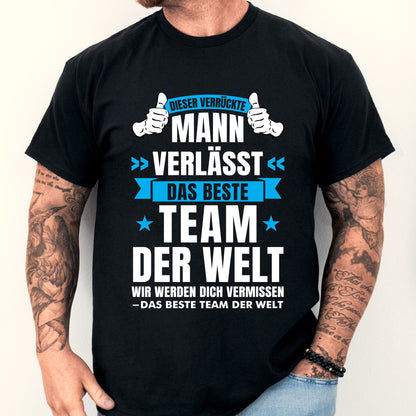 Design eines Shirts mit der Aufschrift "Kollege Shirt | dieser verrückte Mann verlässt das beste Team der Welt" und einer Abbildung eines Mannes.