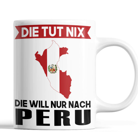 Peru Tasse | die tut nix die will nur nach Peru | Peruanisch