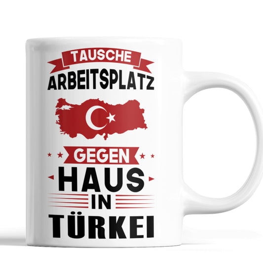 Türkei Tasse | tausche Arbeitsplatz gegen Haus in Türkei | türkisch