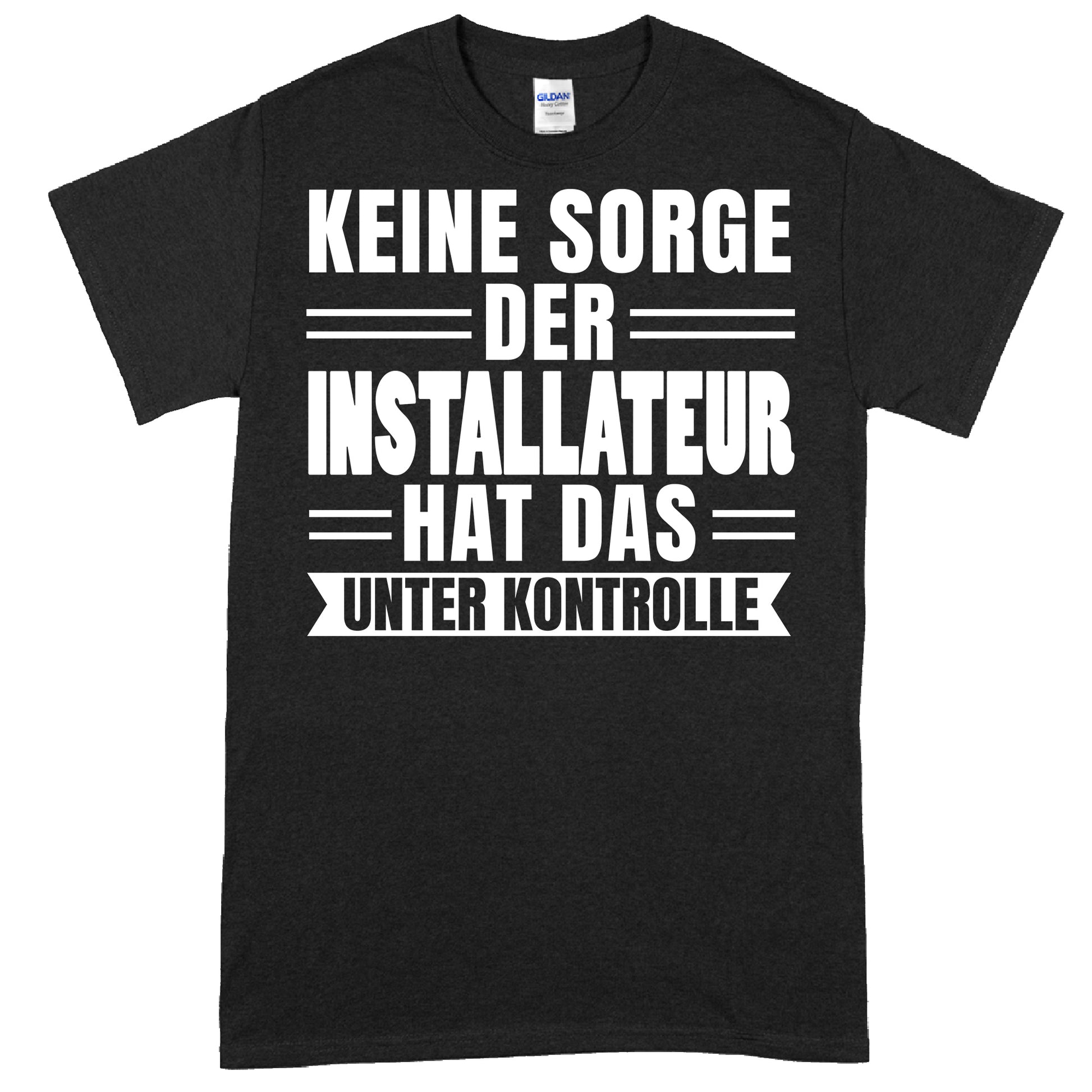 Installateur-Shirt mit der Aufschrift "hat das unter Kontrolle", ideales Geschenk für Handwerker.
