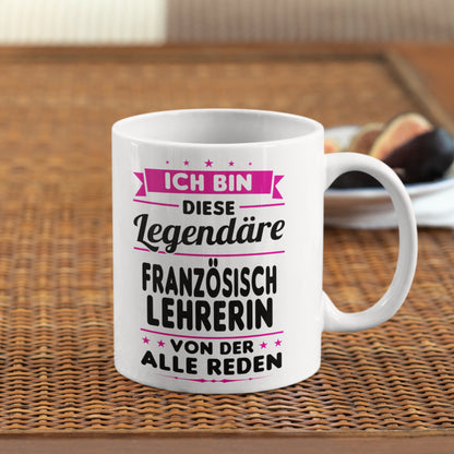 Französisch Lehrerin Tasse | ich bin diese legendäre Französischlehrerin